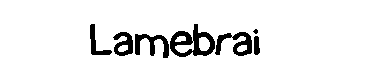 Lamebrai字体