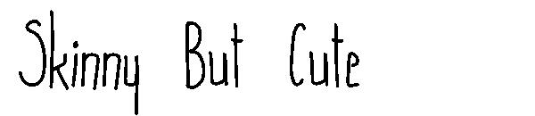 Skinny But Cute字体