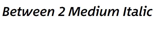 Between 2 Medium Italic