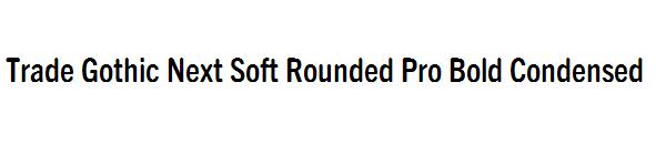 Trade Gothic Next Soft Rounded Pro Bold Condensed
