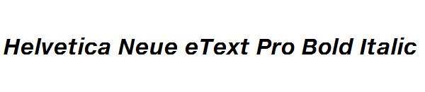 Helvetica Neue eText Pro Bold Italic
