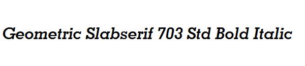Geometric Slabserif 703 Std Bold Italic