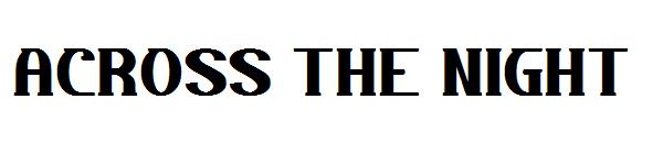 ACROSS THE NIGHT字体