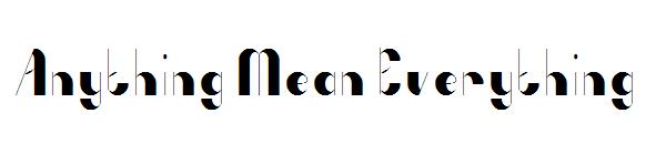 Anything Mean Everything字体