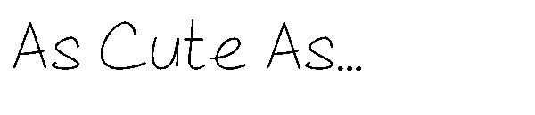 As Cute As...字体