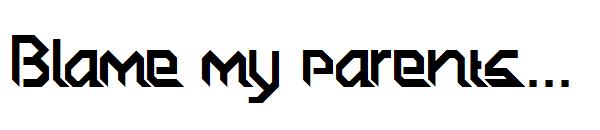 Blame my parents...字体