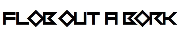 Flob Out a Bork字体