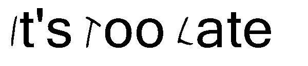 It's Too Late字体