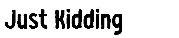 Just Kidding字体