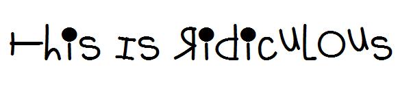 This Is Ridiculous字体