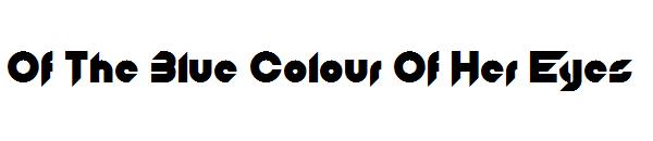 Of The Blue Colour Of Her Eyes字体