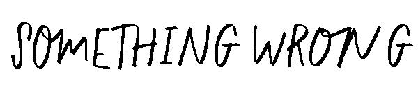 Something Wrong字体