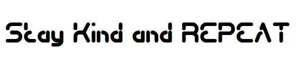 Stay Kind and REPEAT字体