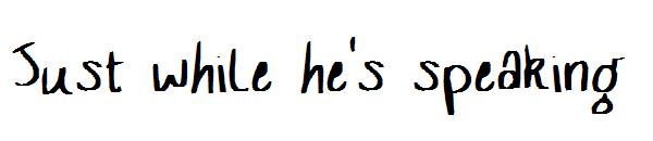 Just while he's speaking字体