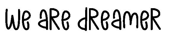 we are dreamer字体