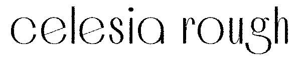 celesia rough
