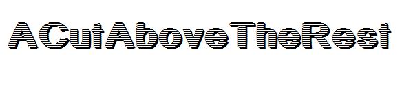 ACutAboveTheRest字体