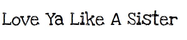 Love Ya Like A Sister字体下载