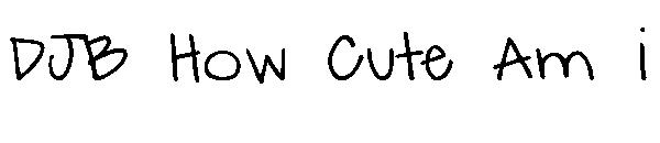 DJB How Cute Am I字体
