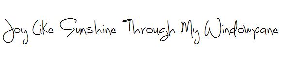 Joy Like Sunshine Through My Windowpane字体