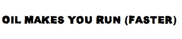 Oil Makes You Run (Faster)字体