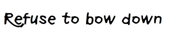 Refuse to bow down字体