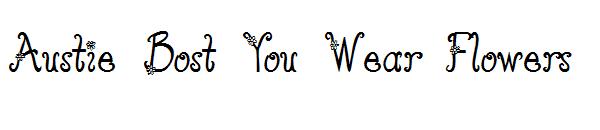 Austie Bost You Wear Flowers字体